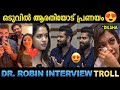 Dr robin interview new trolltroll malayalamkl5 troll mediarobindilshaarathipodi