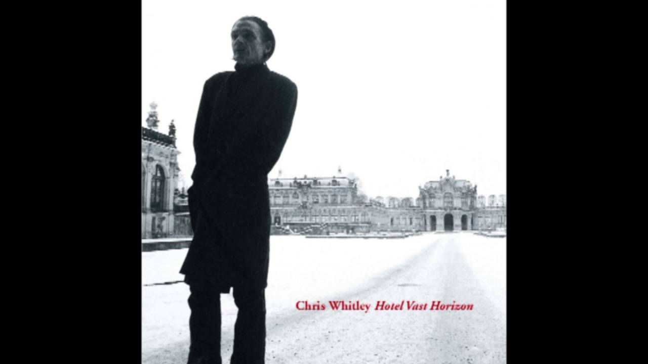 Chris Whitley Hotel Vast Horizon 2003 Youtube