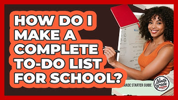 How Do I Make A Complete To-Do List For School?