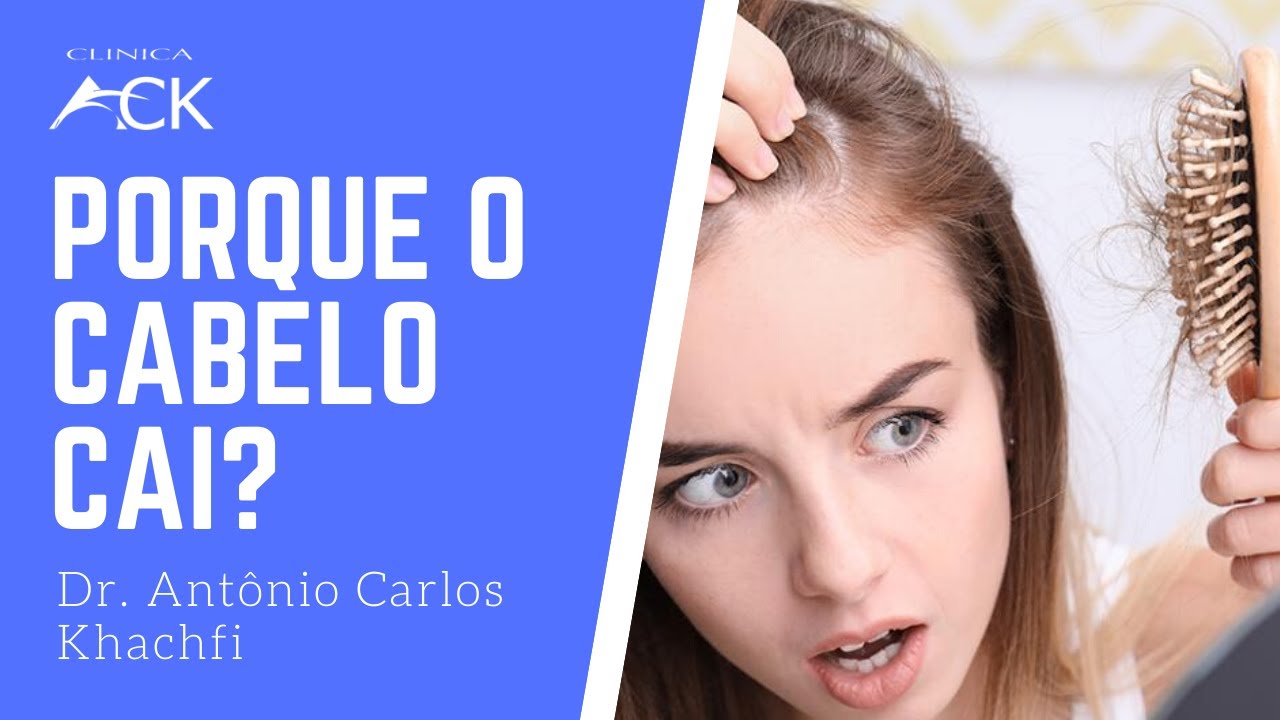 Porque o Cabelo Cai? - Dr. Antônio Carlos Khachfi