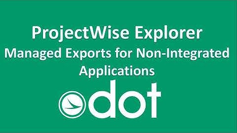 ProjectWise Explorer: Managed Export for Non Integrated Applications
