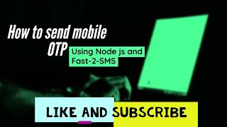 Easy and fastest way to send  sms and otp to mobile in node js | send otp using node js and fast2sms