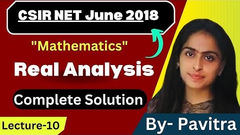 CSIR Net June 2018 | This is Real Analysis | Attractive Solutions |#csir #csirnet #gate