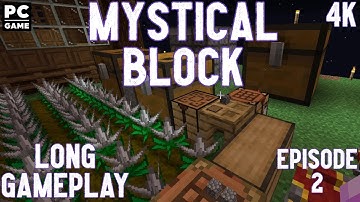 Modded Minecraft Long Gameplay: Mystical block -Episode 2 No Commentary 4K