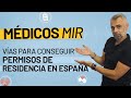 👨🏻‍⚕️🩺 Médicos MIR Vías para conseguir un permiso de residencia en España 🌎🇪🇸