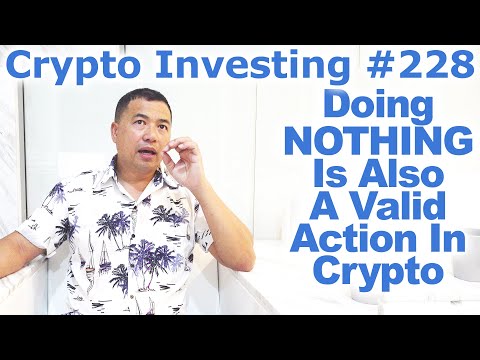 Crypto Investing #228 - Doing NOTHING Is Also A Valid Action In Crypto - By Tai Zen