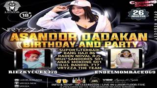 DJ VRYZZA happy birthday RIEZKYCUEX378 and happy party ENDELMOMRACE69 live in luxor surabaya