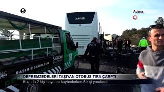 Depremzedeleri Taşıyan Otobüs Tıra Çarptı / Kazada 2 Kişi Hayatını Kaybederken 6 Kişi Yaralandı