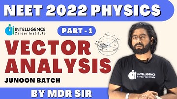 Vector Analysis: Part 1 | Physics Complete Revision | MDR Sir | Intelligence Career Institute