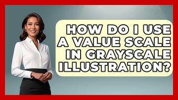 How Do I Use A Value Scale In Grayscale Illustration? - Graphic Design Nerd