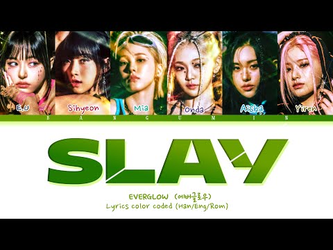 EVERGLOW (에버글로우) - "Slay" LYRICS COLOR CODED (HAN/ENG/ROM)