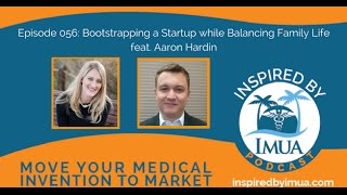 056   Bootstrapping a Startup while Balancing Family Life feat  Aaron Hardin