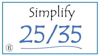 How to Simplify the Fraction 25/35 Net Worth