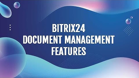 Bitrix24 Document Management Features | Rajlaxmi Solutions Pvt Ltd