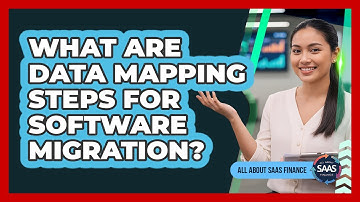 What Are Data Mapping Steps For Software Migration?