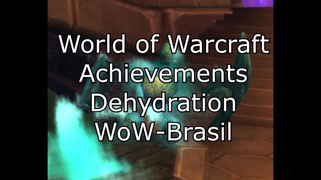 Alternativt forslag Precipice Udvalg DEHYDRATION Wolrd of Warcraft - WoW Brasil Achievement. - YouTube