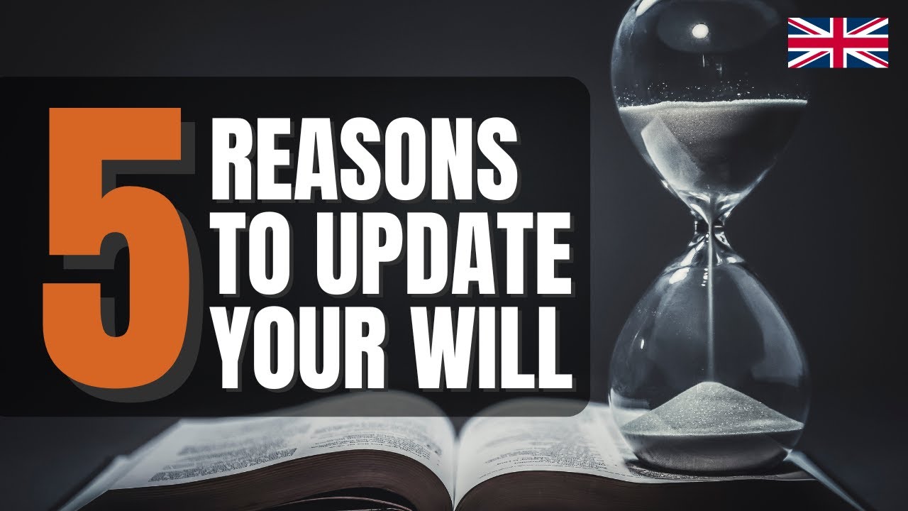 Top 5 Reasons Why it's Time to Update Your Will