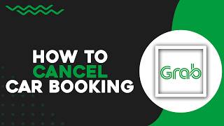 How To Cancel Grab Car Booking (Quick Tutorial)