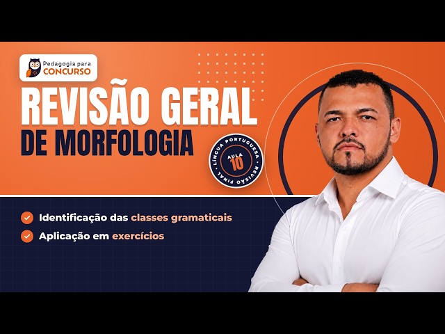 Revisão Geral de Morfologia: classes gramaticais em exercícios | Aula 10 | Português para Concursos