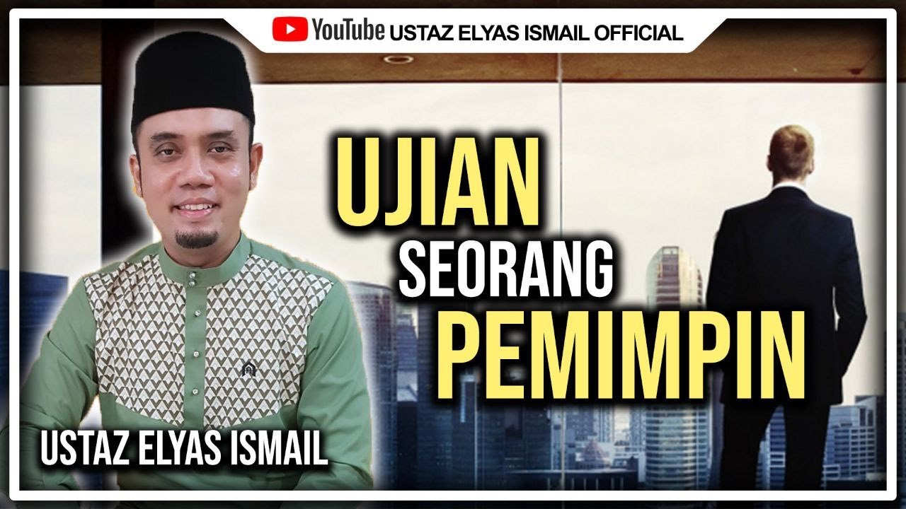 Ujian Seorang Pemimpin (Ustaz Elyas Ismail) - YouTube
