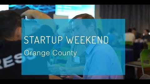 Startup Weekend - OC: the Cove at UCI