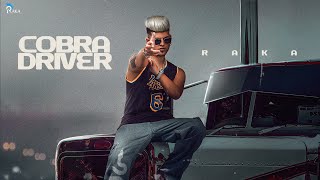 Video thumbnail of "Cobra Driver (Official Music Video) - RAKA"