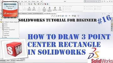 Solidworks Tutorial For Begineer #16 - How To Draw 3 Point Center Rectangle In Solidworks