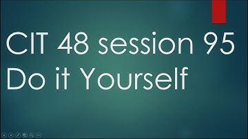 Session 95 CIT 48 Do it yourself.