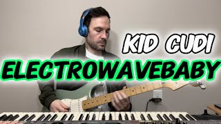 &quot;ELECTROWAVEBABY&quot; - Kid Cudi Instrumental Guitar/Beat Cover
