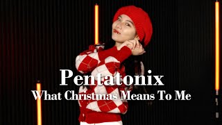 Pentatonix - What Christmas Means To Me - Choreography by #Shiho