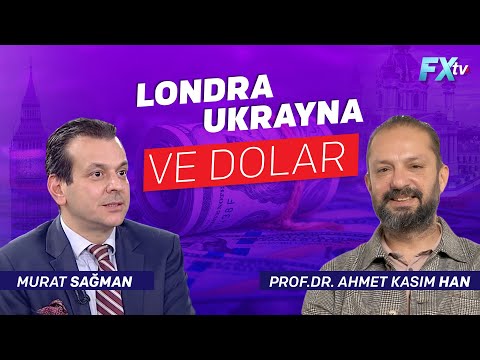 Londra, Ukrayna ve Dolar | Dr. Artunç Kocabalkan - Murat Sağman - Prof.Dr. Ahmet Kasım Han