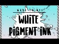 How to use white pigment ink in unique ways: MAGIC