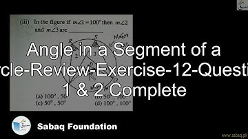 Angle in a Segment of a Circle-Review-Exercise-12-Question 1 & 2 Complete, Math Lecture | Sabaq.pk