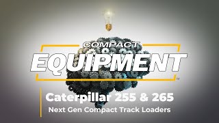 Caterpillar's Next Generation 255 and 265 Compact Track Loaders