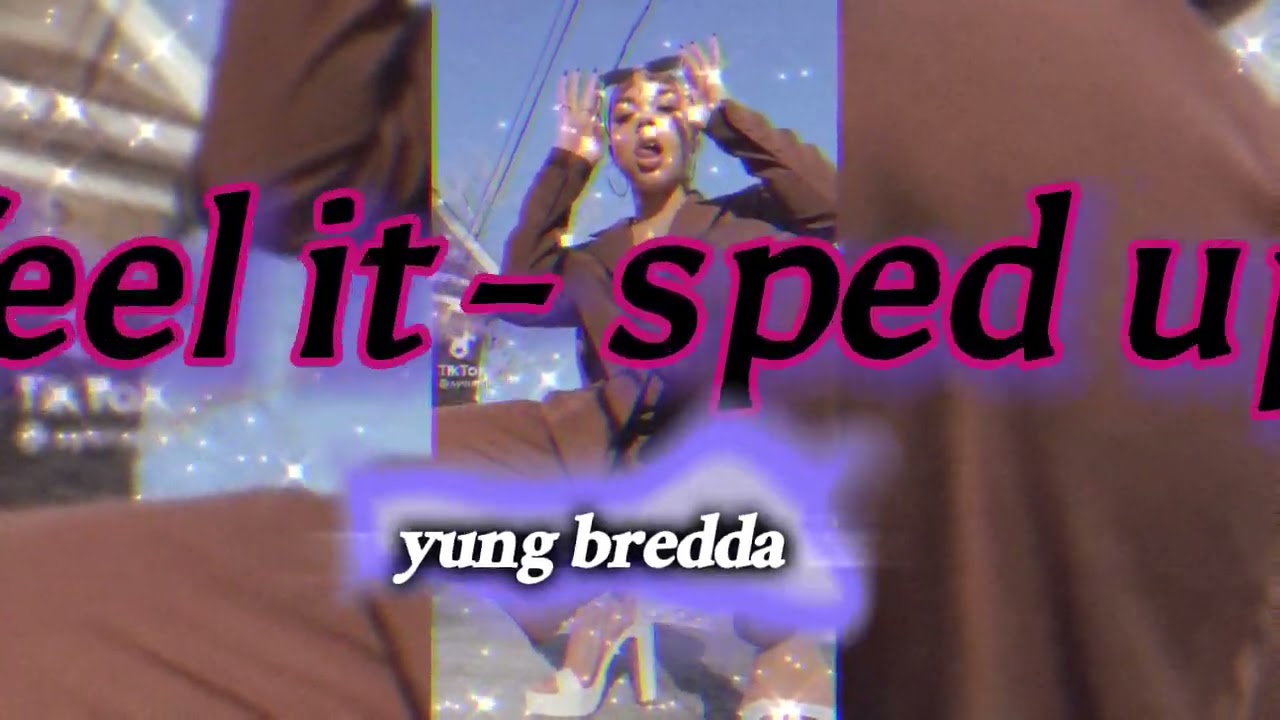 YUNG BREDDA  FEEL IT - SPED UP