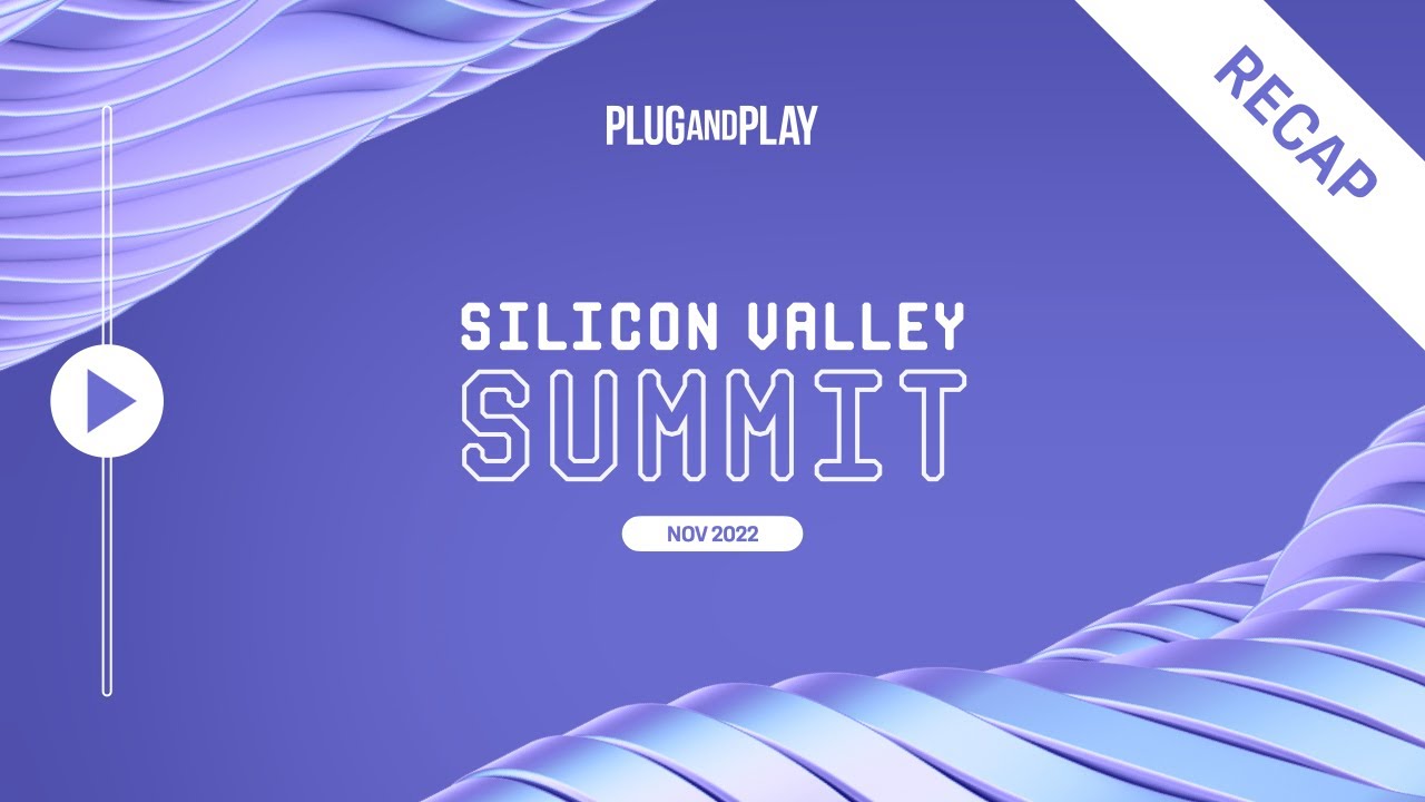 Plug and Play Silicon Valley Summit: Where Corporates and Startups Build  the Future Together 