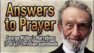 Answers to Prayer, from George Müller's Narratives (1 of 4) / Christian audiobook