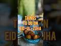 Things that one should do on eid ul zuha deen religion islamicislam status shorts eid deen