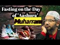 Importance of "Moharram" and Fasting on the day of "Ashura*| Dr Zakir Naik