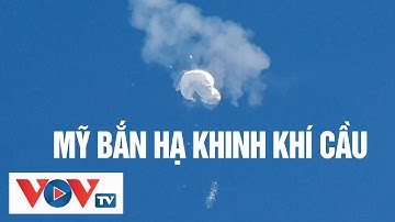 Mỹ bắn hạ khinh khí cầu, Trung Quốc bày tỏ hết sức bất bình | VOV