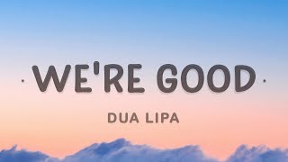Video thumbnail of "Dua Lipa - We're Good (Lyrics)"