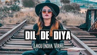 DIL DE DIYA || Lagu Acara Viral India Joget Remix ( Arjhun Kantiper )