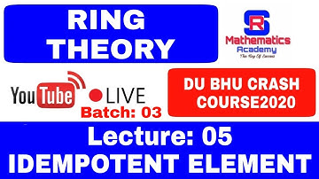 RING THEORY | IDEMPOTENT ELEMENT | LECTURE 05 | CSIR-NET | GATE | IIT-JAM | NBHM | DU | PU | BHU