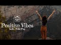 Positive Vibes: Indie Pop & Indie Folk Music Playlist 4K
