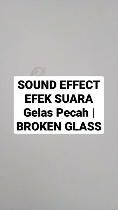 SOUND EFFECT EFEK SUARA Gelas Pecah | BROKEN GLASS