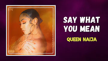 Queen Naija - Say What You Mean (Lyrics)
