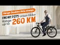 INTRODUCING: ENGWE P275 up to 260 km Range Urban Ebike | Range Doubles Ride Always