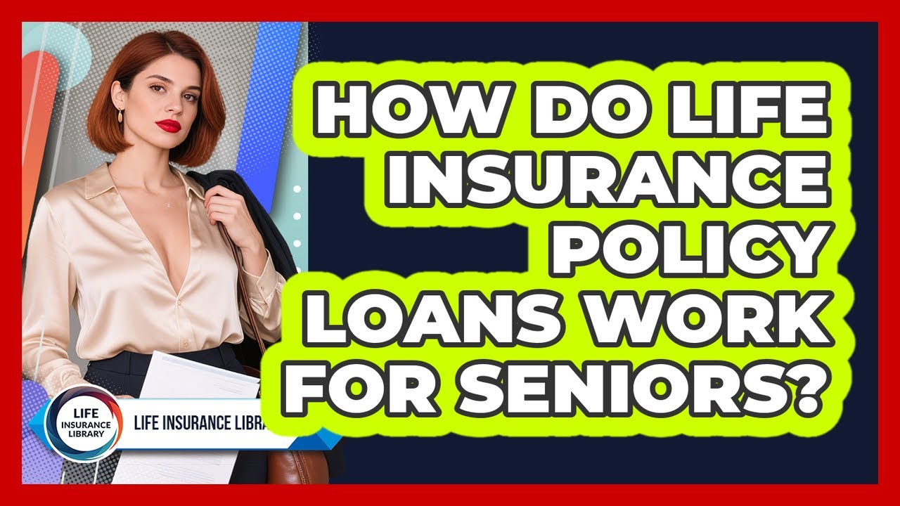 How Do Life Insurance Policy Loans Work For Seniors? - Life Insurance Library