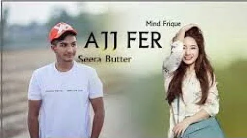 Ajj Fer - Seera Buttar | new song