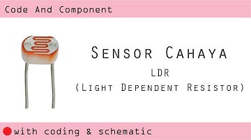 Sensor Cahaya LDR | Belajar Arduino | Code and Component